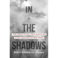 In the Shadows: True Stories of High-Stakes Negotiations to Free Americans Captured Abroad