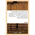 Assemblée Générale Des Délégués Des Départements. Bordeaux, 14-16 Septembre 1843. Partie 1