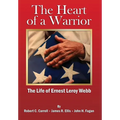 The Heart of a Warrior: The Life of Ernest Leroy Webb
