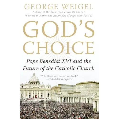 God's Choice: Pope Benedict XVI and the Future of the Catholic Church