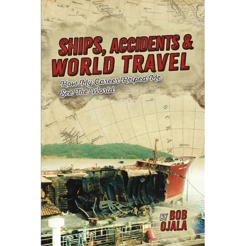 Ships, Accidents & World Travel: How My Career Helped Me See The World