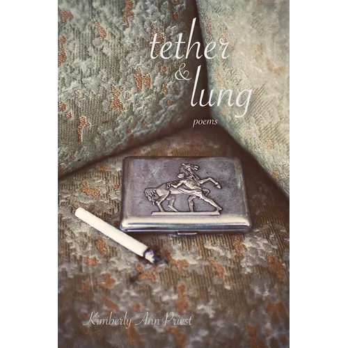 Tether & Lung: Poems Volume 35
