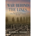 War Behind the Lines: The Civil War History of The 115th Ohio Infantry Regiment 1862-1865