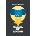 Medal of Honor: Courage of the Soldiers and Warriors at Custer's Last Stand.