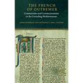 The French of Outremer: Communities and Communications in the Crusading Mediterranean