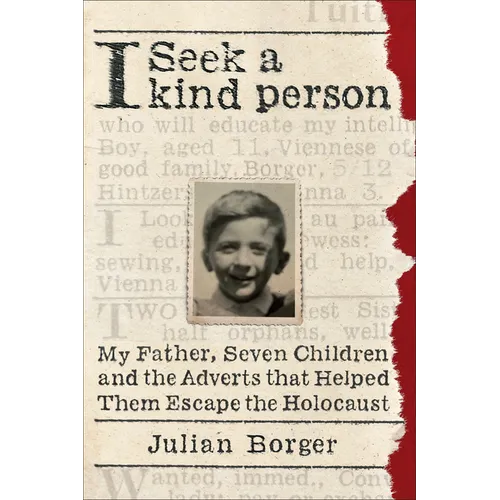 I Seek a Kind Person: My Father, Seven Children, and the Adverts That Helped Them Escape the Holocaust