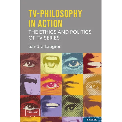 TV-Philosophy in Action: The Ethics and Politics of TV Series