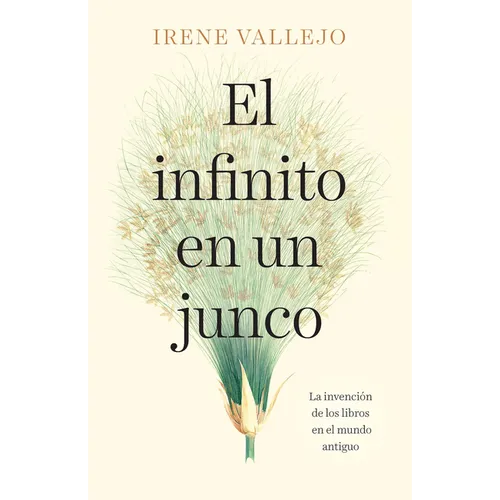 El Infinito En Un Junco / Papyrus: The Invention of Books in the Ancient World