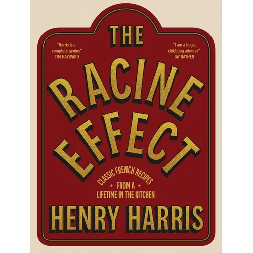 The Racine Effect: Classic French Recipes from a Lifetime in the Kitchen