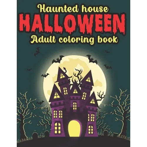 Haunted House Halloween Adult Coloring Book: Halloween Coloring Book for Adults