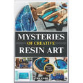 Mysteries of Creative Resin Art