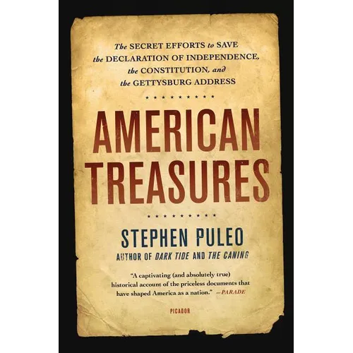 American Treasures: The Secret Efforts to Save the Declaration of Independence, the Constitution, and the Gettysburg Address