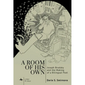 A Room of His Own: Joseph Brodsky and the Making of a Bilingual Poet
