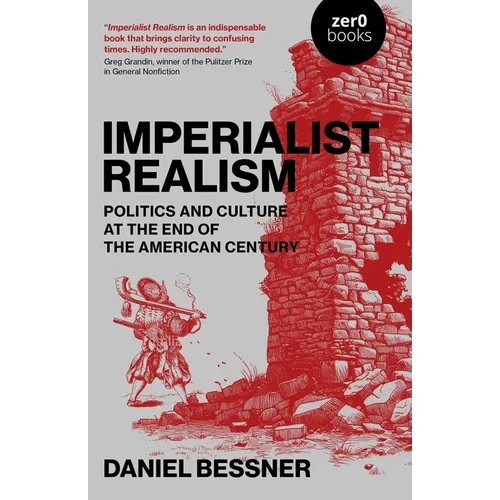Imperialist Realism: Politics and Culture at the End of the American Century