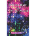 Real Time Travel Stories From A Psychic Engineer