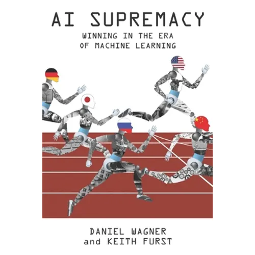 AI Supremacy: Winning in the Era of Machine Learning