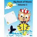 Big Book of Mazes Volume 1: Maze Books for Kids 4 - 6, One Game per Page, Activity Books for Kids)