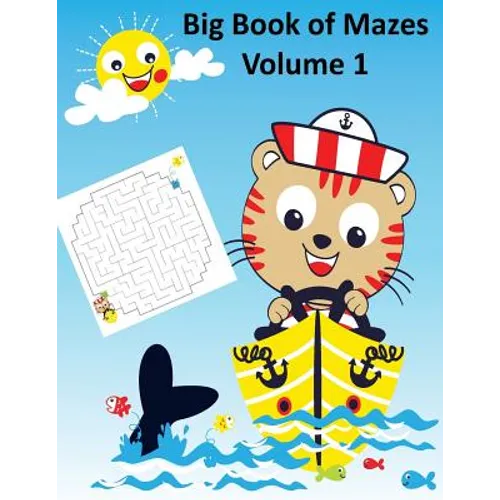 Big Book of Mazes Volume 1: Maze Books for Kids 4 - 6, One Game per Page, Activity Books for Kids)