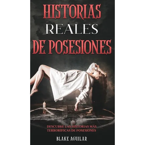 Historias Reales de Posesiones: Descubre las Historias más Terroríficas de Posesiones