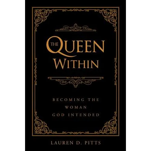 The Queen Within: Becoming the Woman God Intended