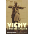 Vichy and the Eternal Feminine: A Contribution to a Political Sociology of Gender