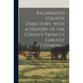 Kalamazoo County Directory, With a History of the County From Its Earliest Settlement ..