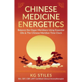 Chinese Medicine Energetics: Balance Organ Meridians Using Essential Oils & The Chinese Meridian Time Clock