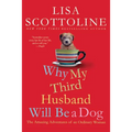 Why My Third Husband Will Be a Dog: The Amazing Adventures of an Ordinary Woman