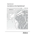 Journalismus ohne Eigenleistung?. Das Zustandekommen von Nachrichten in lokalen Medien