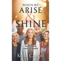 When We Arise & Shine: God's freeing vision for people of faith