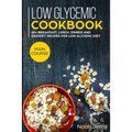 Low Glycemic Cookbook: MAIN COURSE - 60+ Breakfast, Lunch, Dinner and Dessert Recipes for Low Glycemic Diet