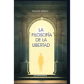 La filosofía de la libertad: Elementos básicos de una cosmovisión moderna del mundo