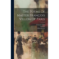 The Poems Of Master François Villon Of Paris