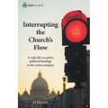Interrupting the Church's Flow: A Radically Receptive Political Theology in the Urban Margins