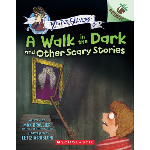 A Walk in the Dark and Other Scary Stories: An Acorn Book (Mister Shivers #4): Volume 4