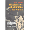 Missionaries and Resistance in Guatemala: The Congregation of the Immaculate Heart of Mary during 'La Violencia'