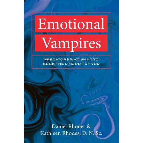 Emotional Vampires: Predators Who Want to Suck the Life Out of You