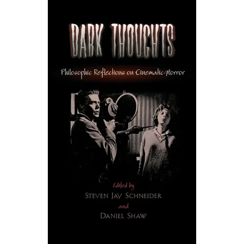 Dark Thoughts: Philosophic Reflections on Cinematic Horror