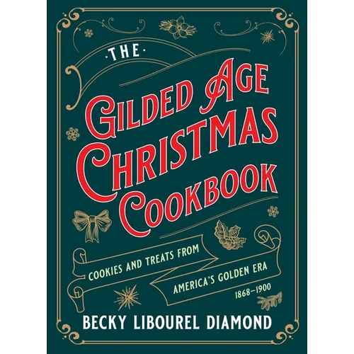 Gilded Age Christmas Cookbook: Cookies and Treats from America's Golden Era