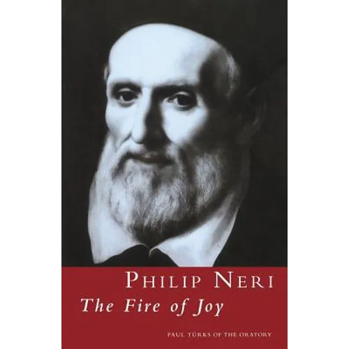 Philip Neri: The Fire of Joy: The Fire of Joy - Paperback