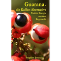 Guarana - die Kaffee-Alternative: Positive Energie aus dem Regenwald