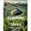 Cocaine Skies: How an Ex-Navy Fighter Pilot Found Adventures in Colombia's Cocaine War