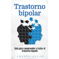 Trastorno bipolar: Guía para comprender y tratar el trastorno bipolar