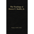 The Teachings of Denver C. Snuffer, Jr. Volume 3: 2014-2016: Reader's Edition Hardback, 6 x 9 in.