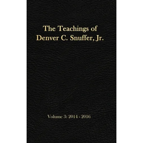 The Teachings of Denver C. Snuffer, Jr. Volume 3: 2014-2016: Reader's Edition Hardback, 6 x 9 in.