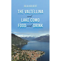 The Valtellina and Lake Como Food and Drink
