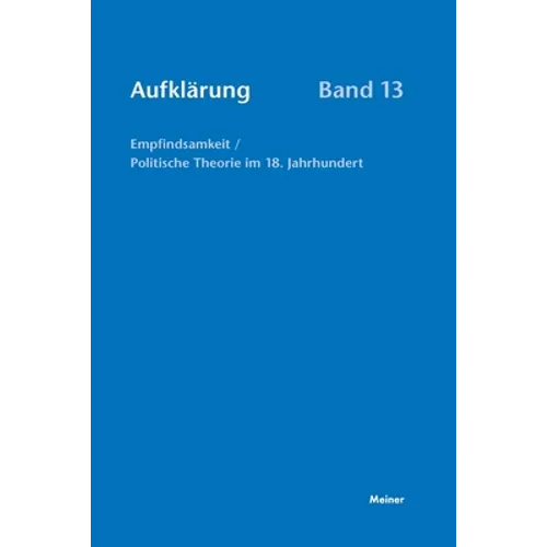 Aufklärung, Band 13: Empfindsamkeit / Politische Theorie im 18. Jahrhundert