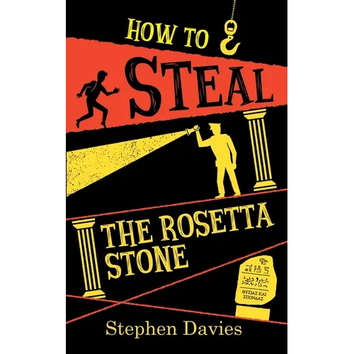 How to Steal the Rosetta Stone: Teen Heist Mayhem
