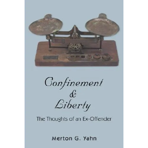 Confinement & Liberty: The Thoughts of an Ex-Offender