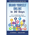 Brand Yourself Online in 30 Days: 5 C's to Build Your Brand and Create Social Media Success